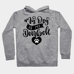 My Dog Is My Doorbell. Funny Dog Or Cat Owner Design For All Dog And Cat Lovers. Hoodie